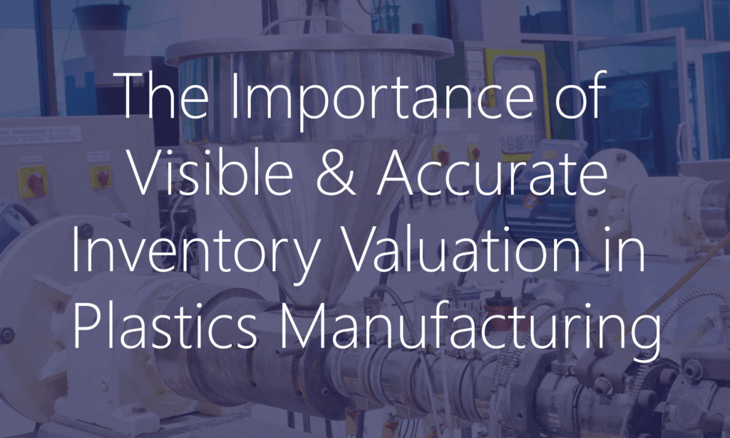 Visible & Accurate Inventory Valuation in Plastics Manufacturing